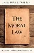 Kartonierter Einband The Moral Law von Nirushan Sivanesan