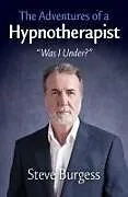 Kartonierter Einband Adventures of a Hypnotherapist, The von Steve Burgess