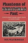 Couverture cartonnée Phantoms of Christmas Past de Paul Weatherhead