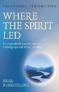 Couverture cartonnée Paranormal Perspectives: Where the Spirit Led de Brad Burkholder