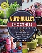 Kartonierter Einband Nutribullet Smoothies Cookbook 999 von Lloyd Griffin