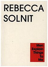 Kartonierter Einband Men Explain Things to Me von Rebecca Solnit