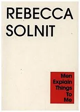 Kartonierter Einband Men Explain Things to Me von Rebecca Solnit