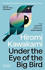 Kartonierter Einband Under the Eye of the Big Bird von Hiromi Kawakami