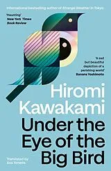 Kartonierter Einband Under the Eye of the Big Bird von Hiromi Kawakami