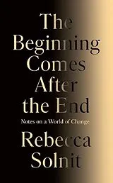Fester Einband The Beginning Comes After the End von Rebecca Solnit