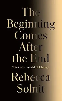 ePUB Beginning Comes After the End von Rebecca Solnit
