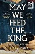 Kartonierter Einband May We Feed the King von Rebecca Perry