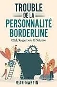 Kartonierter Einband (Kt) TROUBLE DE LA PERSONNALITÉ BORDERLINE von Jean Martin