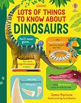 Fester Einband Lots of Things to Know About Dinosaurs von James Maclaine
