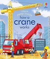 Kartonierter Einband Peep Inside: How a Crane Works von Lara; Byrne, Mike Bryan