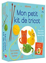 Broschiert Mon petit kit de tricot : tout le matériel pour tricoter 3 animaux : avec un livre d'instructions étape par étape von Sarah Hull