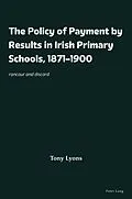 E-Book (pdf) The Policy of Payment by Results in Irish Primary Schools, 1871-1900 von Tony Lyons