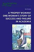 E-Book (epub) A 'proper' woman? One woman's story of success and failure in academia von Pat O'Connor