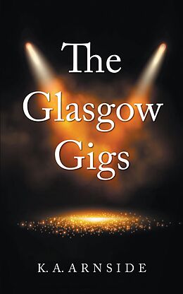 E-Book (epub) The Glasgow Gigs von K. A. Arnside