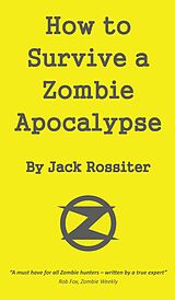eBook (epub) How to Survive a Zombie Apocalypse de Jack Rossiter
