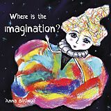 eBook (epub) Where is the Imagination? de Anna Birdwolf