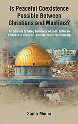 eBook (epub) Is Peaceful Coexistence Possible Between Christians and Muslims? de Samir Moura