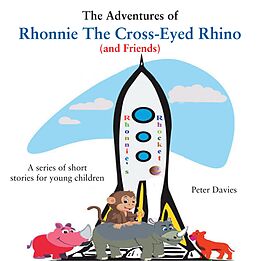 eBook (epub) The Adventures of Rhonnie the Cross-Eyed Rhino (and Friends) de Peter Davies