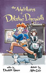 eBook (epub) The Adventures of Detective Dopeyworth de Elizabeth Green