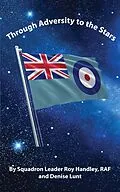 E-Book (epub) Through Adversity to the Stars von Squadron Leader Roy Handley, Denise Lunt