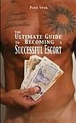 Kartonierter Einband The Ultimate Guide to Becoming a Successful Escort von Paul Stag
