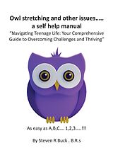 eBook (epub) Owl stretching and other issues... a self help manual de Steven Buck