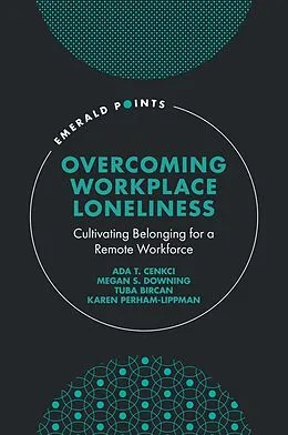 E-Book (epub) Overcoming Workplace Loneliness von Ada T. Cenkci, Megan S. Downing, Tuba Bircan