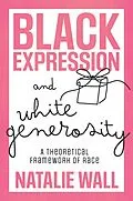E-Book (pdf) Black Expression and White Generosity von Natalie (King's College London Wall