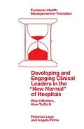E-Book (epub) Developing and Engaging Clinical Leaders in the &quote;New Normal&quote; of Hospitals von Federico Lega