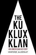 Fester Einband The Ku Klux Klan von Kristofer Allerfeldt
