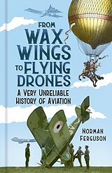 E-Book (epub) From Wax Wings to Flying Drones von Norman Ferguson
