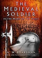 eBook (epub) The Medieval Soldier in the Wars of the Roses de Andrew Boardman