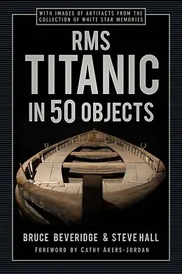 E-Book (epub) RMS Titanic in 50 Objects von Bruce Beveridge, Steve Hall