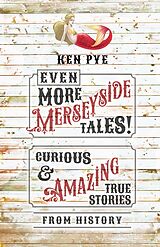 eBook (epub) Even More Merseyside Tales! de Ken Pye