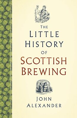 eBook (epub) The Little History of Scottish Brewing de John Alexander