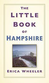 E-Book (epub) The Little Book of Hampshire von Erica Wheeler