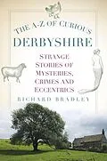 E-Book (epub) The A-Z of Curious Derbyshire von Richard Bradley