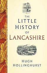 eBook (epub) The Little History of Lancashire de Hugh Hollinghurst