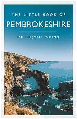 E-Book (epub) The Little Book of Pembrokeshire von Russell Grigg