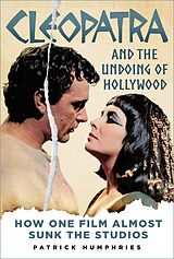 eBook (epub) Cleopatra and the Undoing of Hollywood de Patrick Humphries