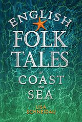 E-Book (epub) English Folk Tales of Coast and Sea von Lisa Schneidau