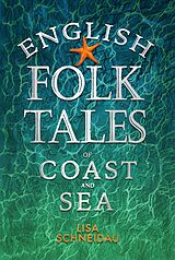 eBook (epub) English Folk Tales of Coast and Sea de Lisa Schneidau