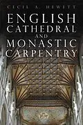 E-Book (epub) English Cathedral and Monastic Carpentry von Cecil A. Hewett