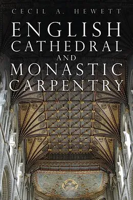 E-Book (epub) English Cathedral and Monastic Carpentry von Cecil A. Hewett
