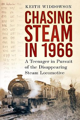 eBook (epub) Chasing Steam in 1966 de Keith Widdowson