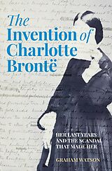 eBook (epub) The Invention of Charlotte Brontë de Graham Watson