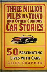 eBook (epub) Three Million Miles in a Volvo and Other Curious Car Stories de Giles Chapman