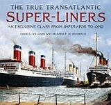 Livre Relié The True Transatlantic Super-Liners de David L. Williams, Richard P. de Kerbrech