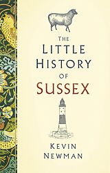 eBook (epub) The Little History of Sussex de Kevin Newman